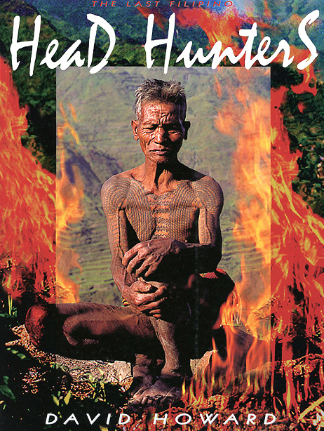 The Last Filipino Head Hunters David Howard Tribal Art Photography Book